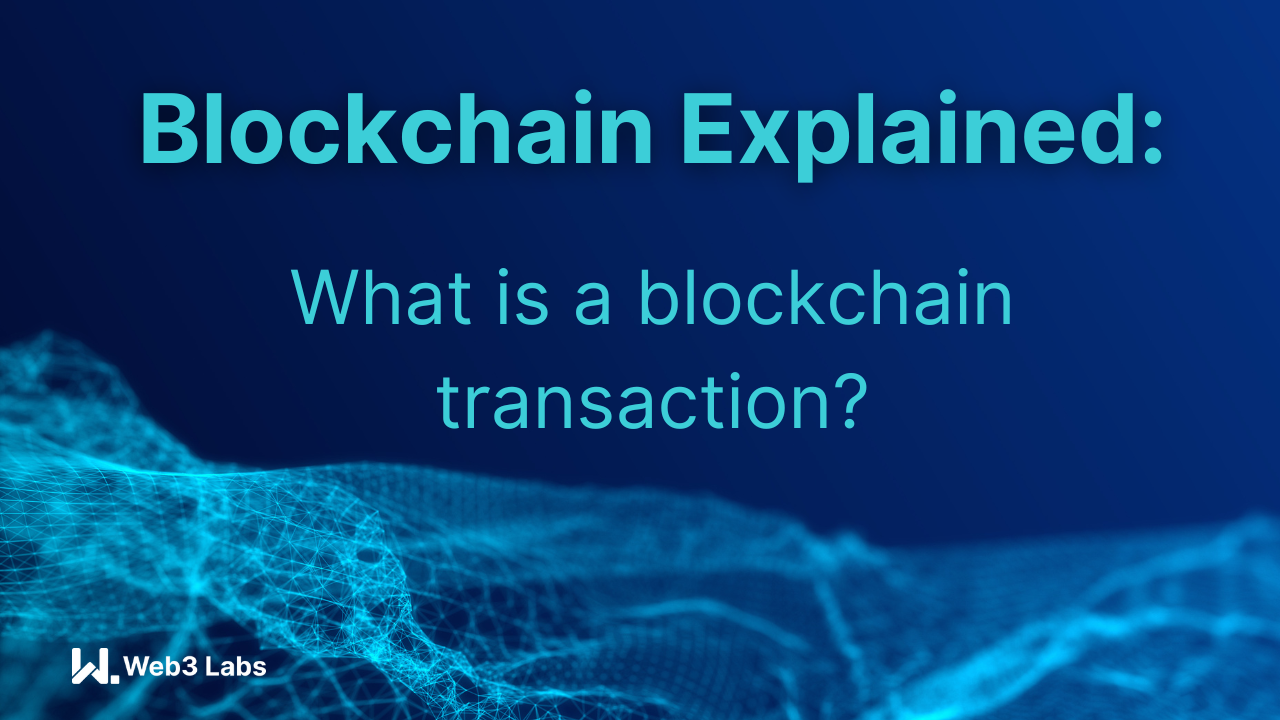 blockchain-explained-what-is-a-blockchain-transaction